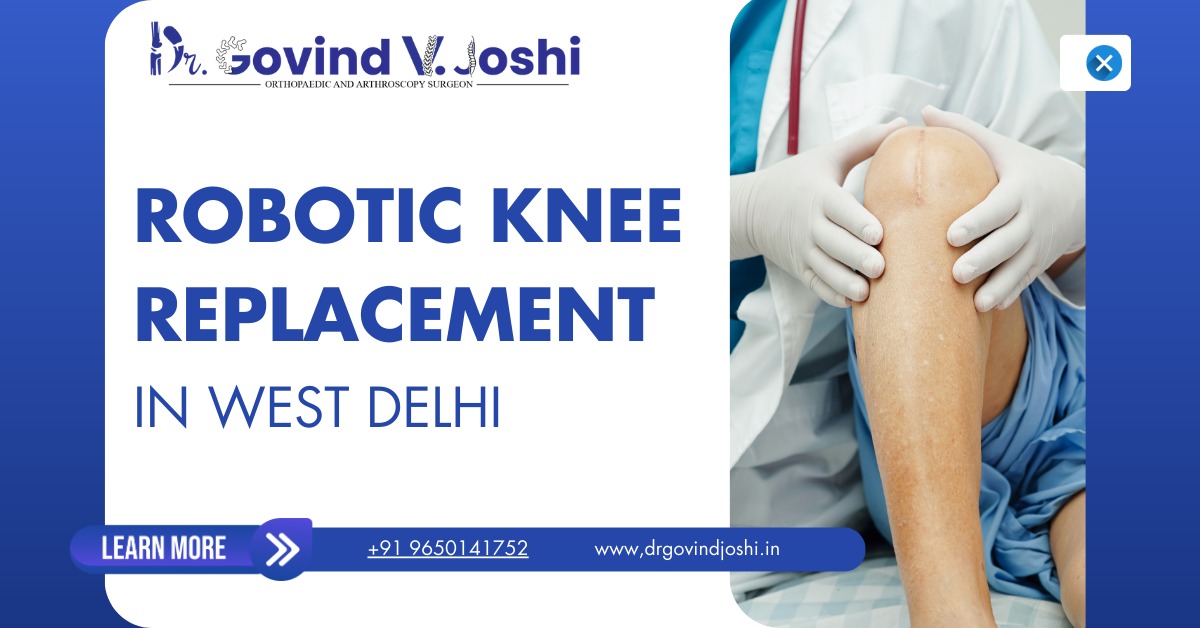 A Guide to Recovery After Robotic Knee Replacement in West Delhi